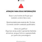 #ParaTodosVerem

Descrição da imagem: Imagem vertical com fundo totalmente branco e texto centralizado em cor preta, funcionando como uma tela de aviso, classificação indicativa e alerta de gatilhos para a fotonovela.

Topo: No centro superior, está o logotipo preto "PHOTO NOVELA FASHION", acompanhado pelo desenho de um rolo de filme à esquerda. A última letra "O" da palavra "FASHION" é estilizada no formato de um sapato de salto alto vermelho.

Ícone de Alerta: Logo abaixo do logo, há um ícone grande de um triângulo vermelho com cantos arredondados e um ponto de exclamação branco no centro, indicando um sinal de atenção.

Título Principal: Logo abaixo do ícone, em letras maiúsculas e negrito, lê-se: "ATENÇÃO PARA ESSAS INFORMAÇÕES".

Texto Central (dividido em três blocos):

Primeiro bloco: "Essa é uma história de ficção que também contém fatos reais."

Segundo bloco: "Recomendada para maiores de 18 anos. O enredo contém conteúdo publicitário."

Terceiro bloco: "Alerta de gatilhos! Algumas cenas podem apresentar bebidas alcóolicas, sangue fictício e agressividade por parte dos personagens."

Rodapé: Na parte inferior da tela, em letras menores, está o texto de direitos autorais: "© Photo Novela Fashion" e, logo abaixo, "Todos os direitos reservados.".